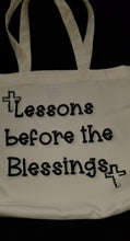 Load image into Gallery viewer, Lessons Before The Blessings Tote- Black Text
