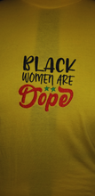 Load image into Gallery viewer, Golden &quot;Black Women Are Dope&quot; Embroidered T-shirt
